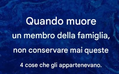 Non conservare questi oggetti appartenenti a una persona deceduta
