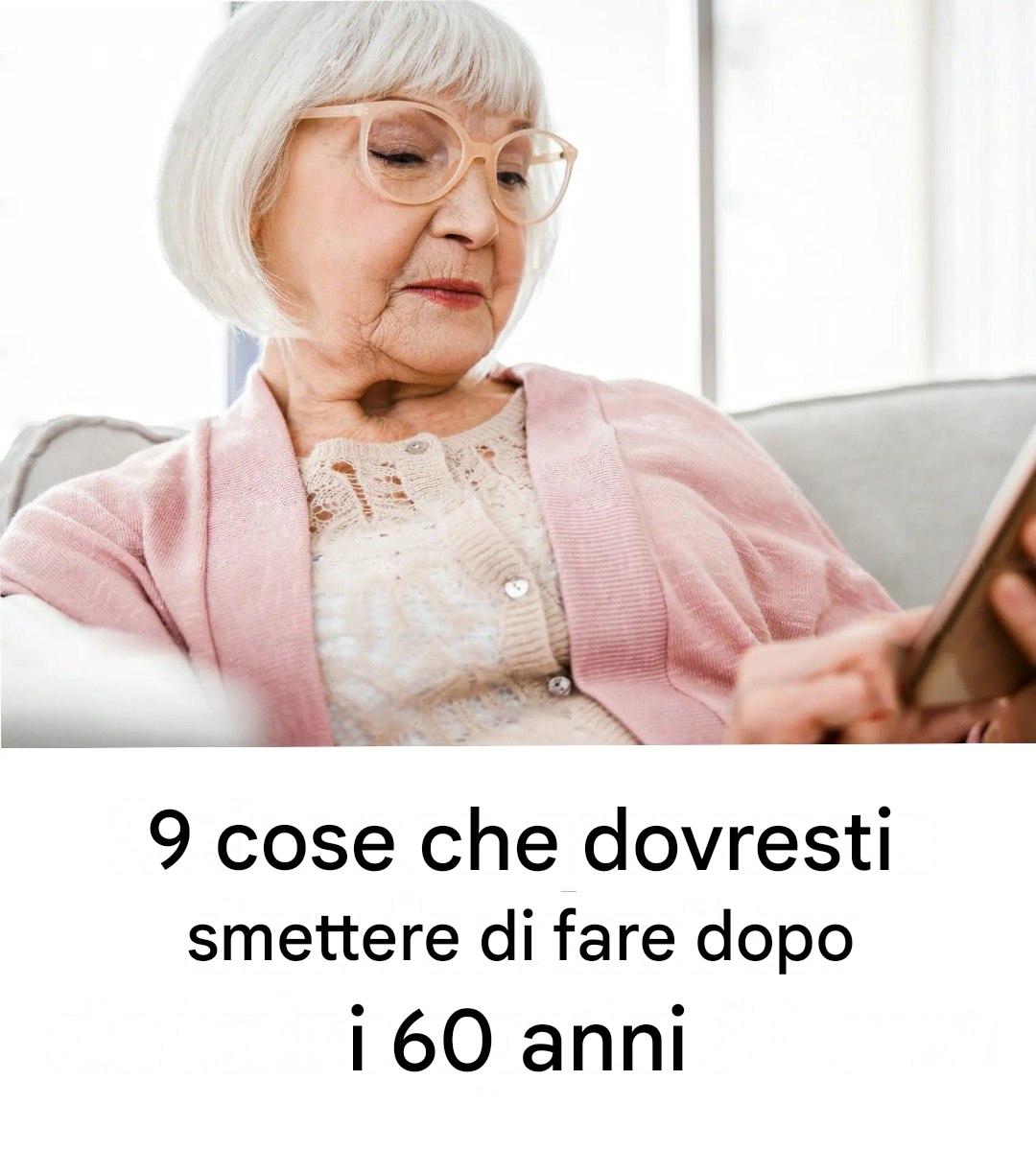 La vita inizia a 60 anni: 9 abitudini da abbandonare per vivere più leggero
