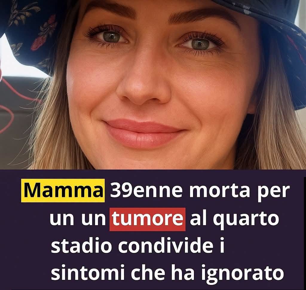 Perde la vita a 39 anni per una neoplasia e lascia questo messaggio: “Attenzione a questo sintomo”