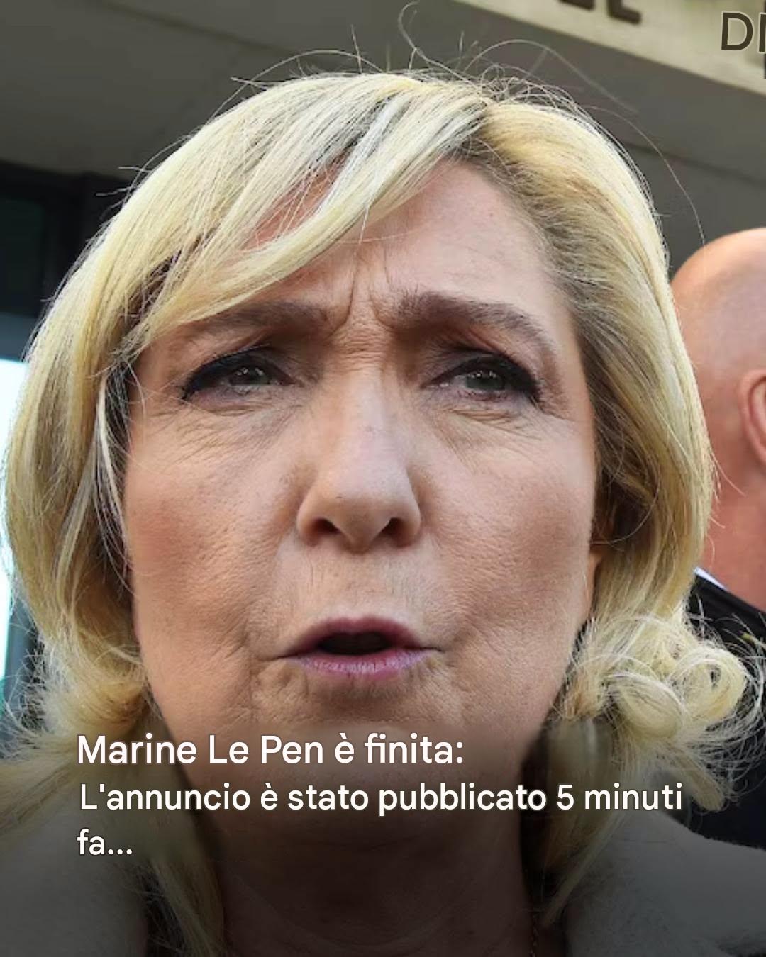 Marine Le Pen, è finita: l’annuncio è arrivato 5 minuti fa… Vedi di più