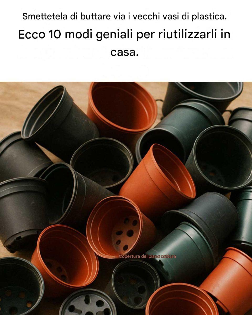 Smettila di buttare via i tuoi vecchi vasi di fiori di plastica. Ecco 10 ottimi consigli per riutilizzarli a casa.